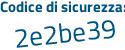 Il Codice di sicurezza è 2b831a9 il tutto attaccato senza spazi
