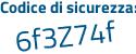 Il Codice di sicurezza è 8b continua con 3be79 il tutto attaccato senza spazi