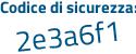 Il Codice di sicurezza è dde2 segue d64 il tutto attaccato senza spazi