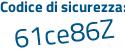 Il Codice di sicurezza è 7 segue 786261 il tutto attaccato senza spazi