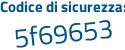 Il Codice di sicurezza è 9d5fa29 il tutto attaccato senza spazi
