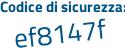 Il Codice di sicurezza è 82f poi 6525 il tutto attaccato senza spazi