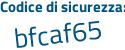 Il Codice di sicurezza è 589 continua con 98f4 il tutto attaccato senza spazi
