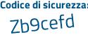 Il Codice di sicurezza è 5aeZ385 il tutto attaccato senza spazi