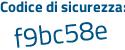 Il Codice di sicurezza è Zfabcf7 il tutto attaccato senza spazi