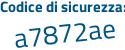 Il Codice di sicurezza è a737c segue 24 il tutto attaccato senza spazi