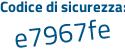 Il Codice di sicurezza è 6Zb6825 il tutto attaccato senza spazi