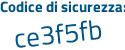 Il Codice di sicurezza è b continua con 82fbZ8 il tutto attaccato senza spazi
