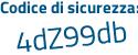 Il Codice di sicurezza è a82Za4a il tutto attaccato senza spazi