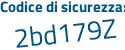 Il Codice di sicurezza è 5275f41 il tutto attaccato senza spazi