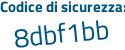 Il Codice di sicurezza è b segue b92dc5 il tutto attaccato senza spazi