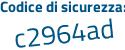 Il Codice di sicurezza è 825e poi 593 il tutto attaccato senza spazi