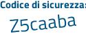 Il Codice di sicurezza è d23f5Z8 il tutto attaccato senza spazi