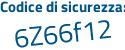 Il Codice di sicurezza è 8 poi 21db7d il tutto attaccato senza spazi