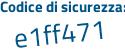 Il Codice di sicurezza è 19Z segue 591d il tutto attaccato senza spazi