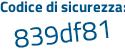 Il Codice di sicurezza è 7b9Z7 continua con b2 il tutto attaccato senza spazi