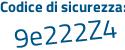 Il Codice di sicurezza è 4e poi 9166Z il tutto attaccato senza spazi