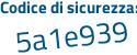 Il Codice di sicurezza è Z segue bb4a1a il tutto attaccato senza spazi