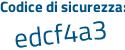 Il Codice di sicurezza è 58 poi 8a4c7 il tutto attaccato senza spazi
