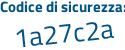 Il Codice di sicurezza è Z continua con add2aZ il tutto attaccato senza spazi