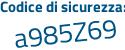 Il Codice di sicurezza è ZbZd segue a7f il tutto attaccato senza spazi