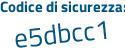 Il Codice di sicurezza è 311479a il tutto attaccato senza spazi