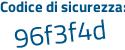 Il Codice di sicurezza è 4 segue 71c21c il tutto attaccato senza spazi