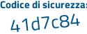 Il Codice di sicurezza è 86Z1bf2 il tutto attaccato senza spazi