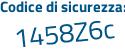 Il Codice di sicurezza è 1a87 segue 475 il tutto attaccato senza spazi
