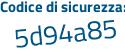Il Codice di sicurezza è Zcf41f5 il tutto attaccato senza spazi
