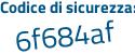Il Codice di sicurezza è f24 poi 849b il tutto attaccato senza spazi