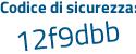 Il Codice di sicurezza è 37e segue 3354 il tutto attaccato senza spazi