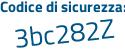 Il Codice di sicurezza è b poi dae57a il tutto attaccato senza spazi