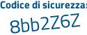 Il Codice di sicurezza è 8 segue 9a3Z74 il tutto attaccato senza spazi