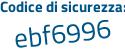 Il Codice di sicurezza è cb53172 il tutto attaccato senza spazi