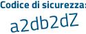 Il Codice di sicurezza è 3cbb continua con 897 il tutto attaccato senza spazi