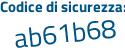 Il Codice di sicurezza è a76817e il tutto attaccato senza spazi
