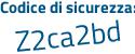 Il Codice di sicurezza è 9Z85 poi Z4b il tutto attaccato senza spazi