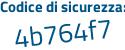 Il Codice di sicurezza è e4643cb il tutto attaccato senza spazi