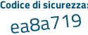 Il Codice di sicurezza è 34b continua con 91a8 il tutto attaccato senza spazi