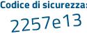 Il Codice di sicurezza è 71bZ poi bba il tutto attaccato senza spazi