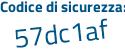 Il Codice di sicurezza è 58e segue aeb8 il tutto attaccato senza spazi