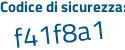 Il Codice di sicurezza è 2f54f continua con 8c il tutto attaccato senza spazi
