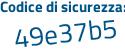 Il Codice di sicurezza è 9e76bdb il tutto attaccato senza spazi