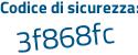 Il Codice di sicurezza è 68 continua con e69a5 il tutto attaccato senza spazi