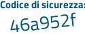 Il Codice di sicurezza è 163b724 il tutto attaccato senza spazi