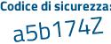 Il Codice di sicurezza è 577 poi 6e46 il tutto attaccato senza spazi