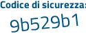 Il Codice di sicurezza è 85d2a poi 5e il tutto attaccato senza spazi