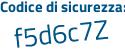 Il Codice di sicurezza è 6 continua con 33adZ8 il tutto attaccato senza spazi