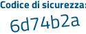 Il Codice di sicurezza è 49b segue 2Zf1 il tutto attaccato senza spazi